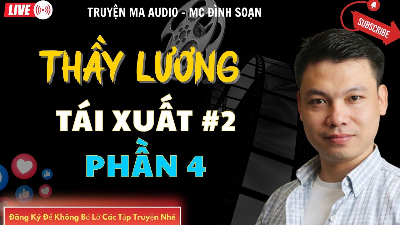 TRUYỆN MA AUDIO : THẦY LƯƠNG TÁI XUẤT PHẦN 4 TẬP 2  | TRUYỆN KỂ ĐÌNH SOẠN | TRUYỆN MA CÓ THẬT