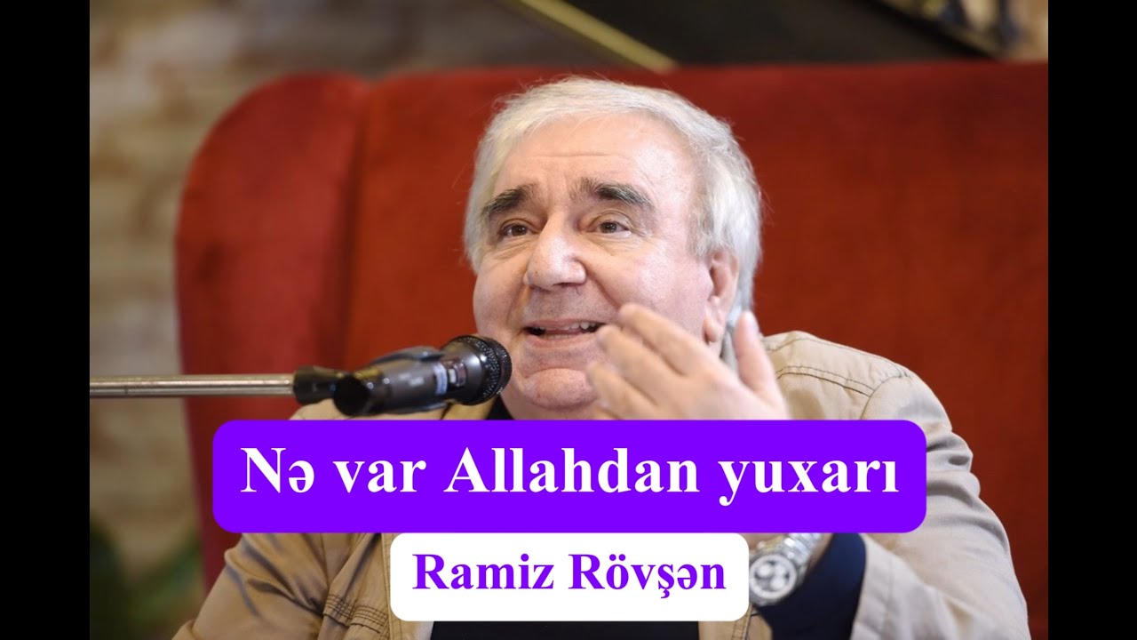 Nə var Allahdan yuxarı  - Ramiz R&ouml;vşən