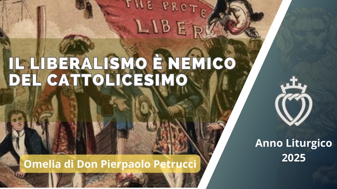 Il liberalismo &egrave; nemico del cattolicesimo