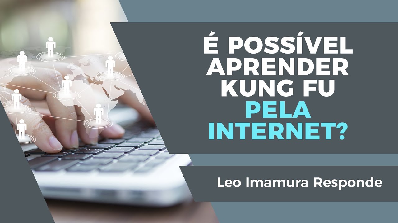 É Possível Aprender Kung Fu Pela Internet?