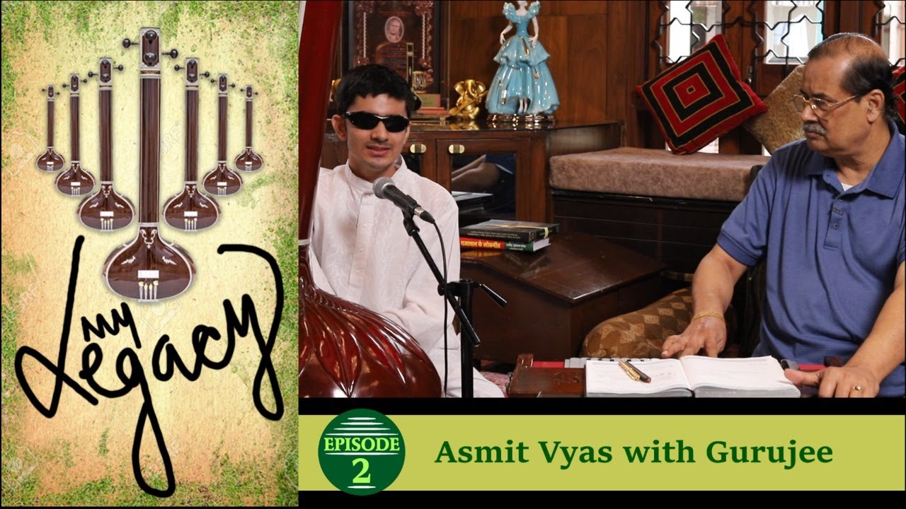My Legacy - Episode 2 - Asmit Vyas with Pandit Ajoy Chakrabarty