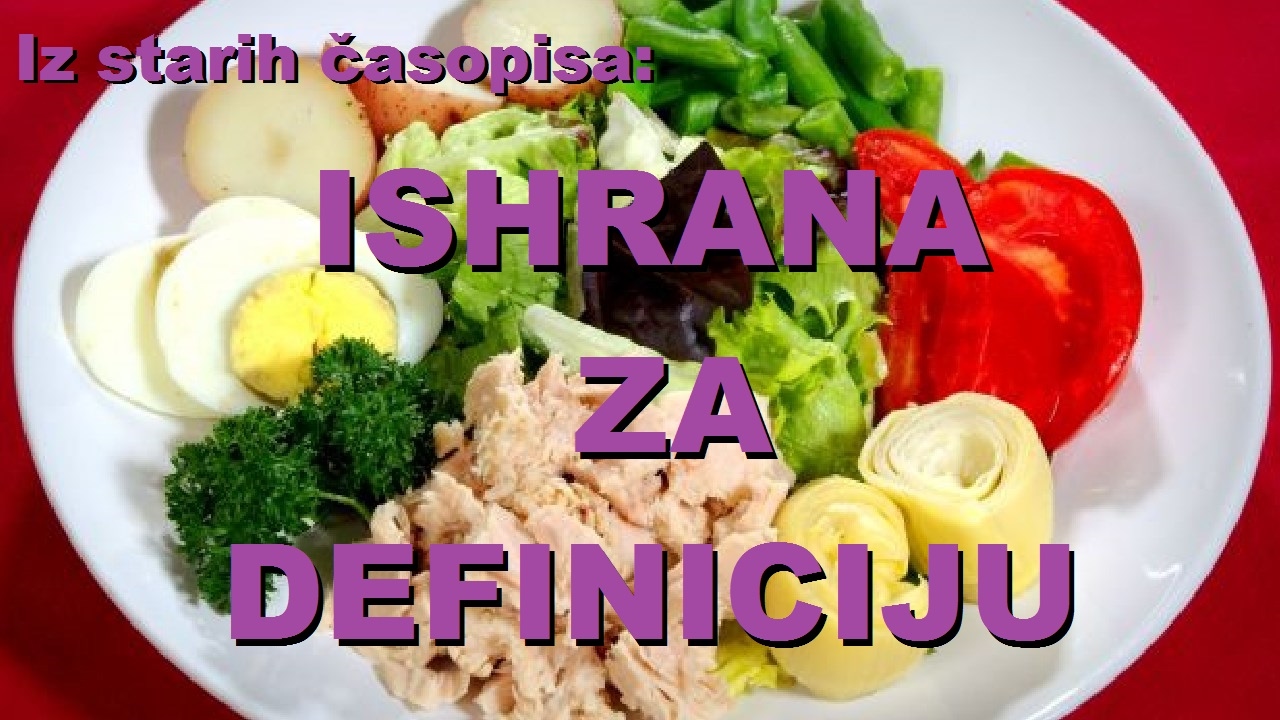 Iz starih casopisa: ISHRANA ZA DEFINICIJU