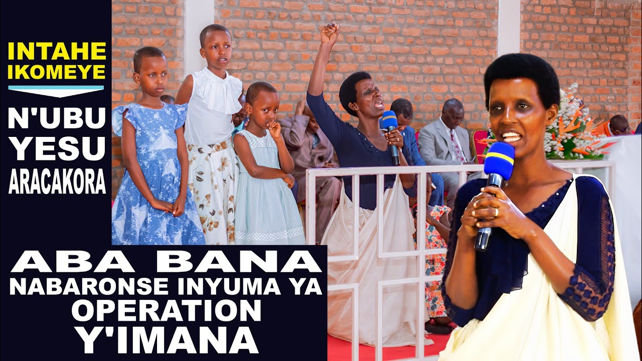 IMANA YAMUGIRIYE OPÉRATION MU NZOZI: INTAHE YA NZEYIMANA ANNE