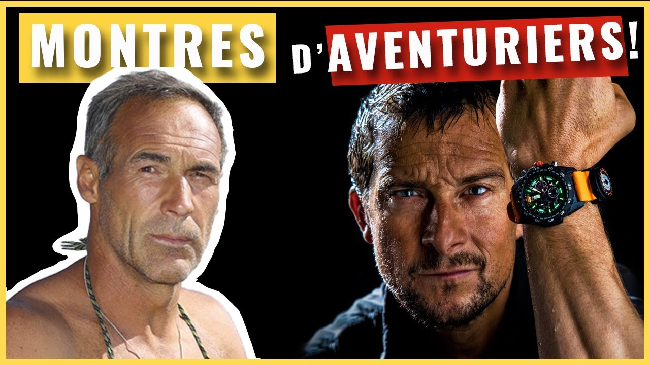 Mike Horn,  Bear Grylls ... Les montres des aventuriers ! 🦂