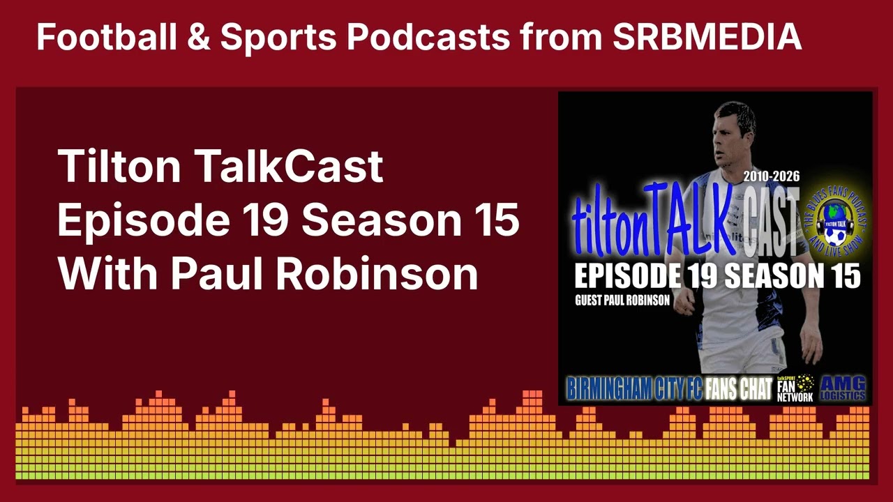 Tilton TalkCast Episode 19 Season 15 With Paul Robinson | SRB Football & Media Podcasts