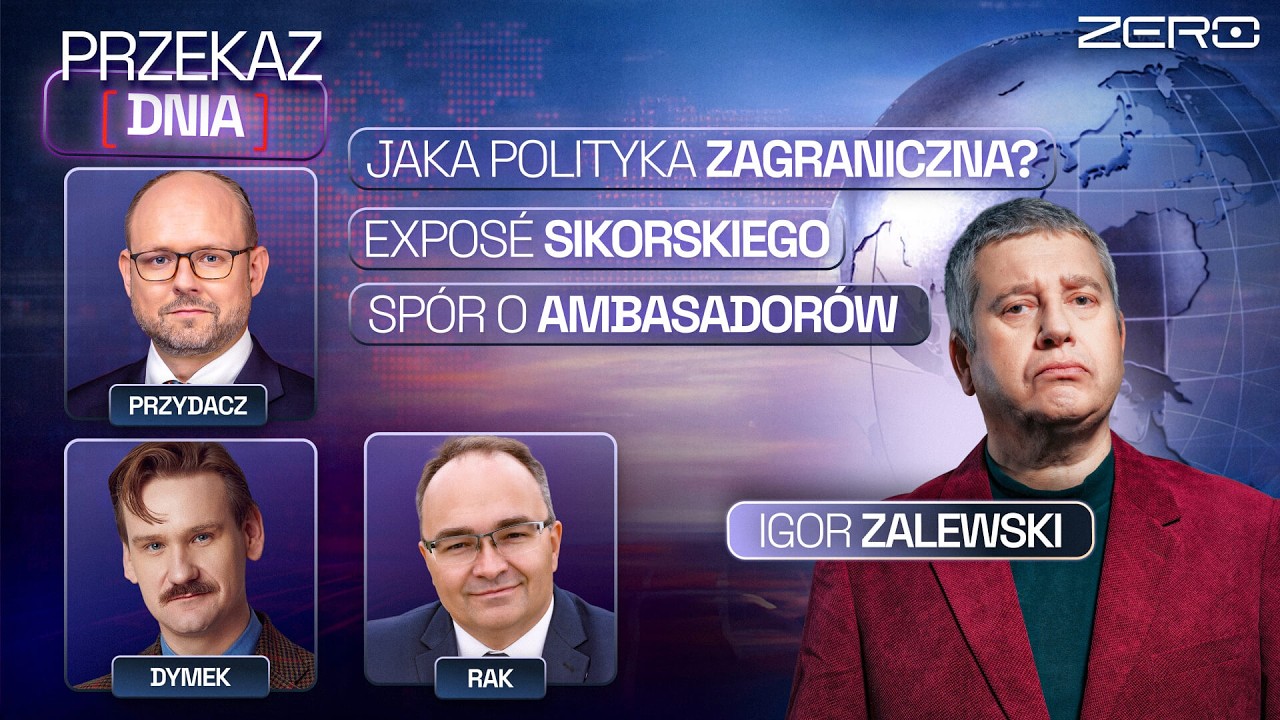 PRZEKAZ DNIA - EXPOSE SIKORSKIEGO, JAKA POLITYKA ZAGRANICZNA? SP&Oacute;R O AMBASADOR&Oacute;W