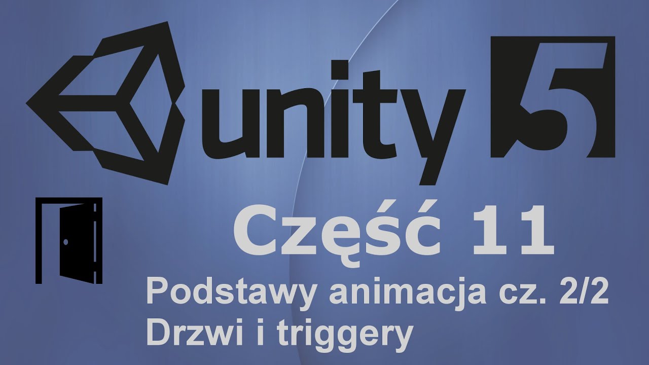 Unity3D 5 | Kurs 11 cz.2 - podstawy animacji, drzwi i triggery