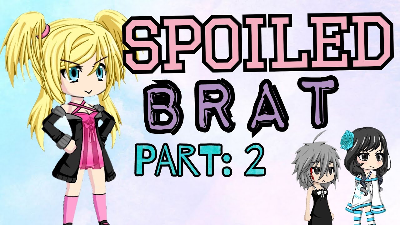 Spoiled Brat (Part 2) / Gacha Studio Story