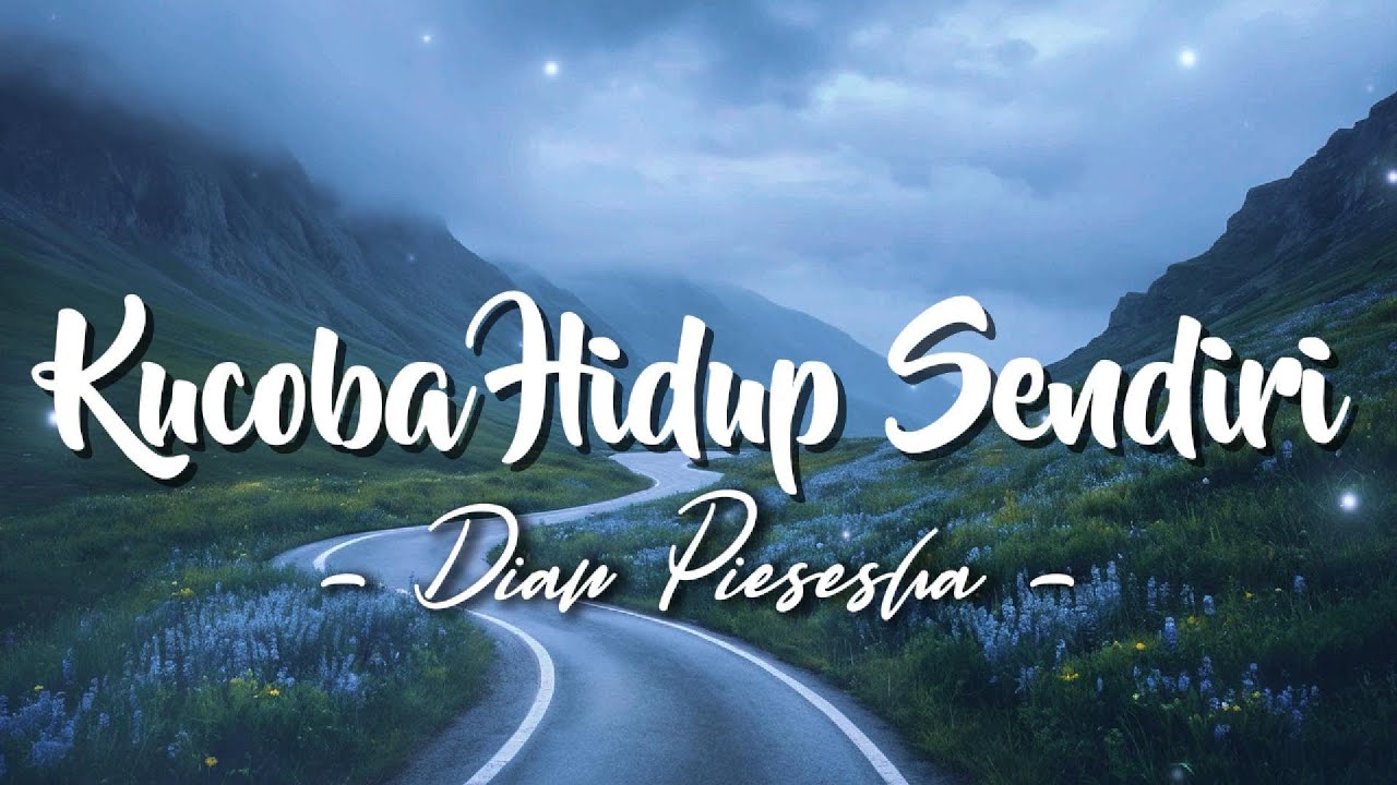Kucoba Hidup Sendiri - Dian Piesesha [Lyrics/Lirik]