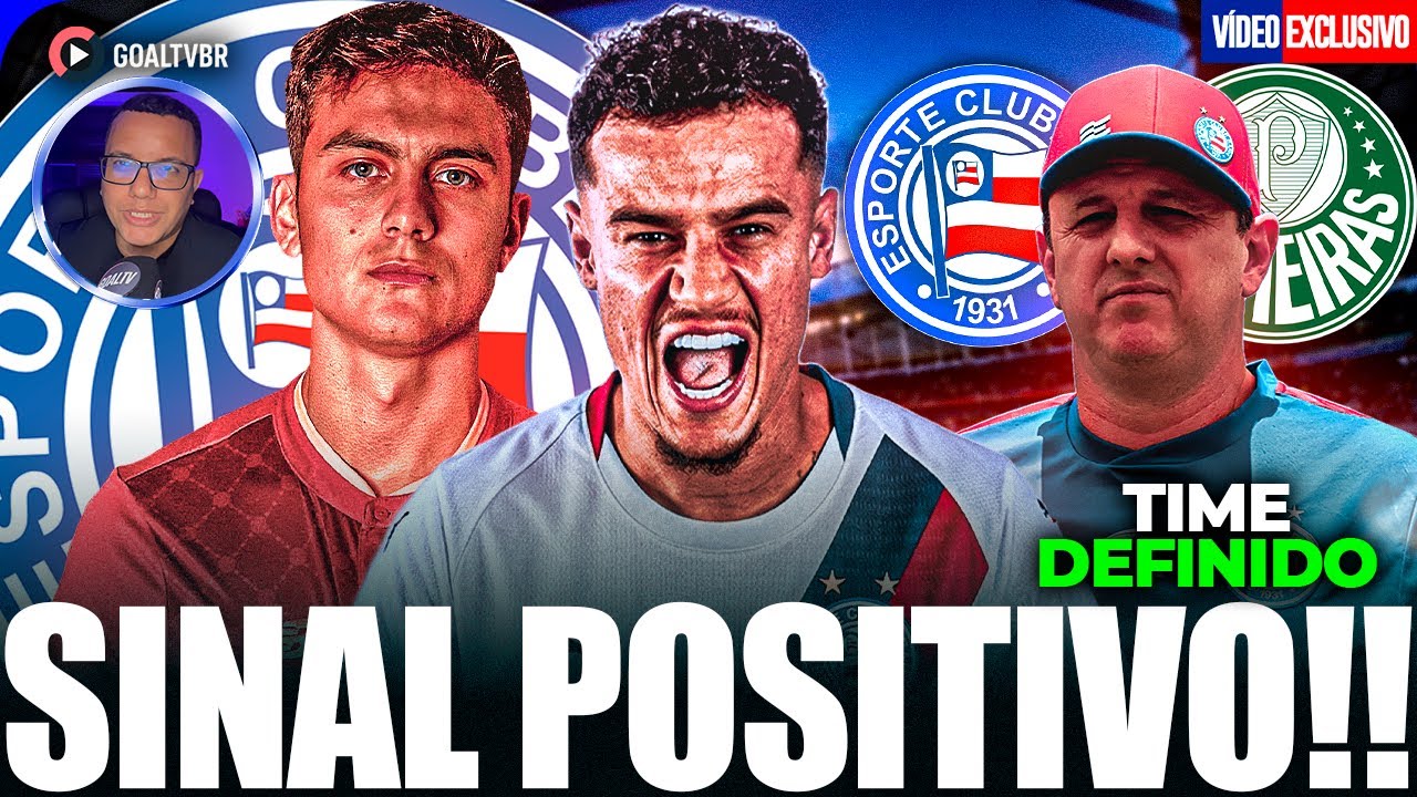 🚨 COUTINHO E DYBALA DERAM OK? BAHIA DEFINIDO para ENFRENTAR o PALMEIRAS! 🔥