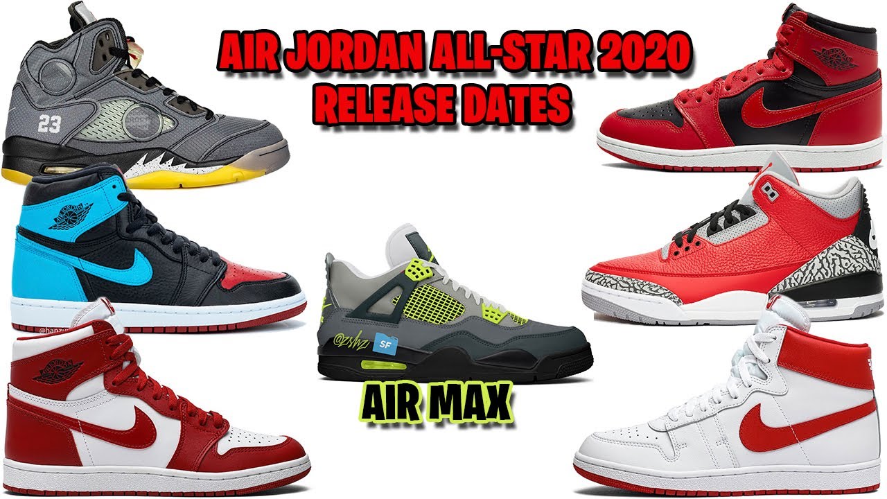 AIR JORDAN ALL-STAR 2020 RELEASE DATES, JORDAN 4 AIR MAX, OFF-WHITE AJ5, NEW BEGINNINGS, AND MORE
