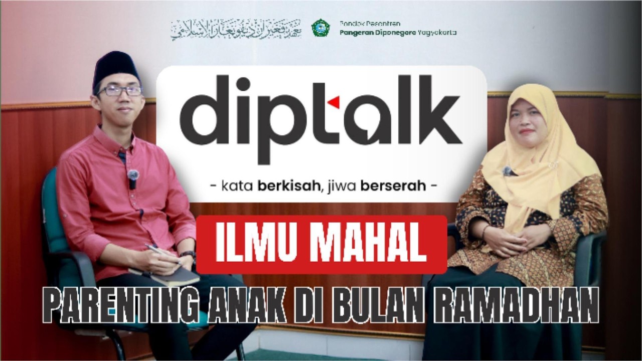 ILMU MAHAL ❗❗❗ Parenting Anak di Bulan Ramadan | DIPTALK | PONPES PANGERAN DIPONEGORO YOGYAKARTA