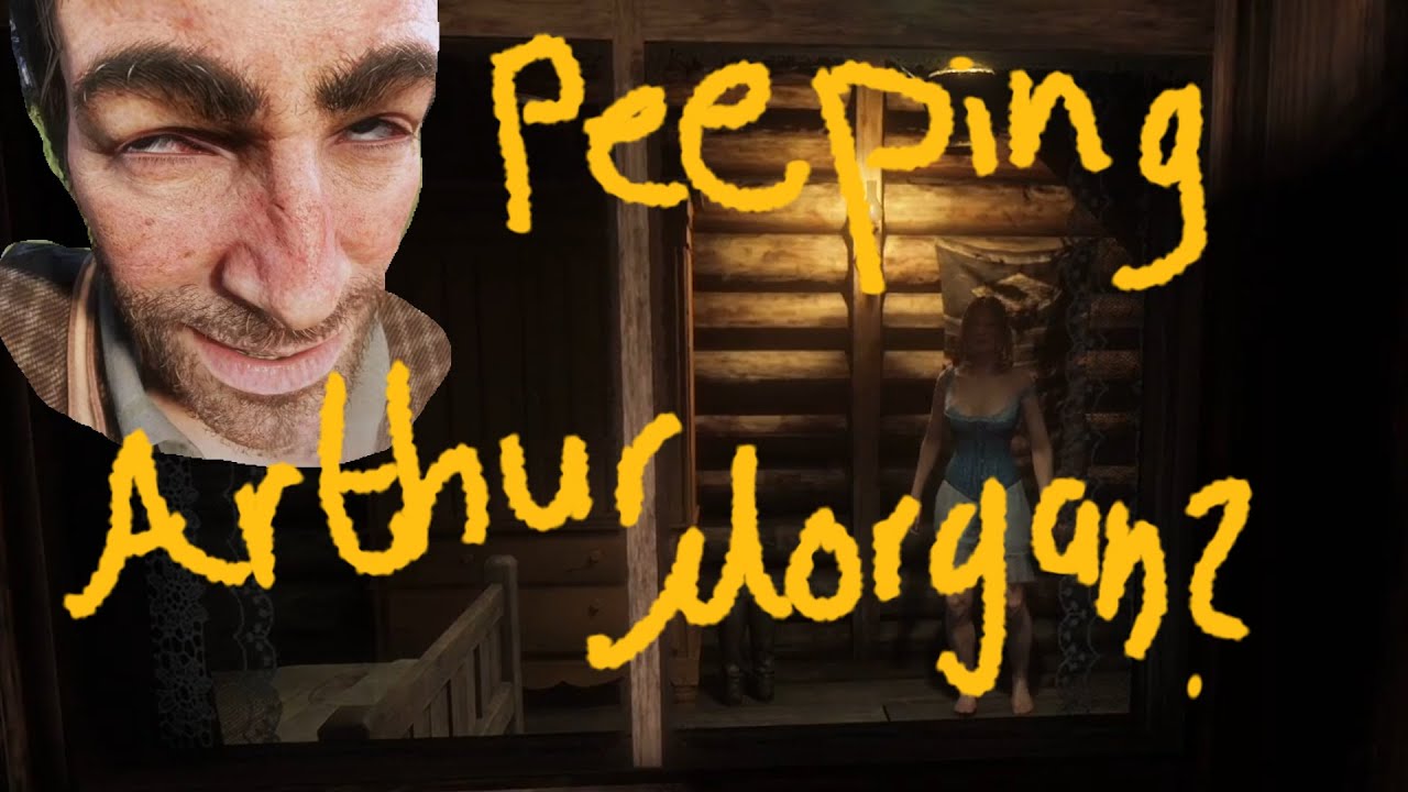 PEEPING ARTHUR MORGAN??? - Red Dead Redemption 2