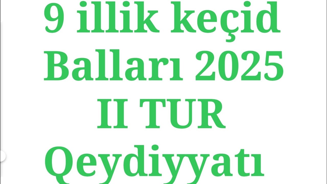 9 illik kolleclərə keçid balları 2024-2025 | II Tur ixtisas seçimi