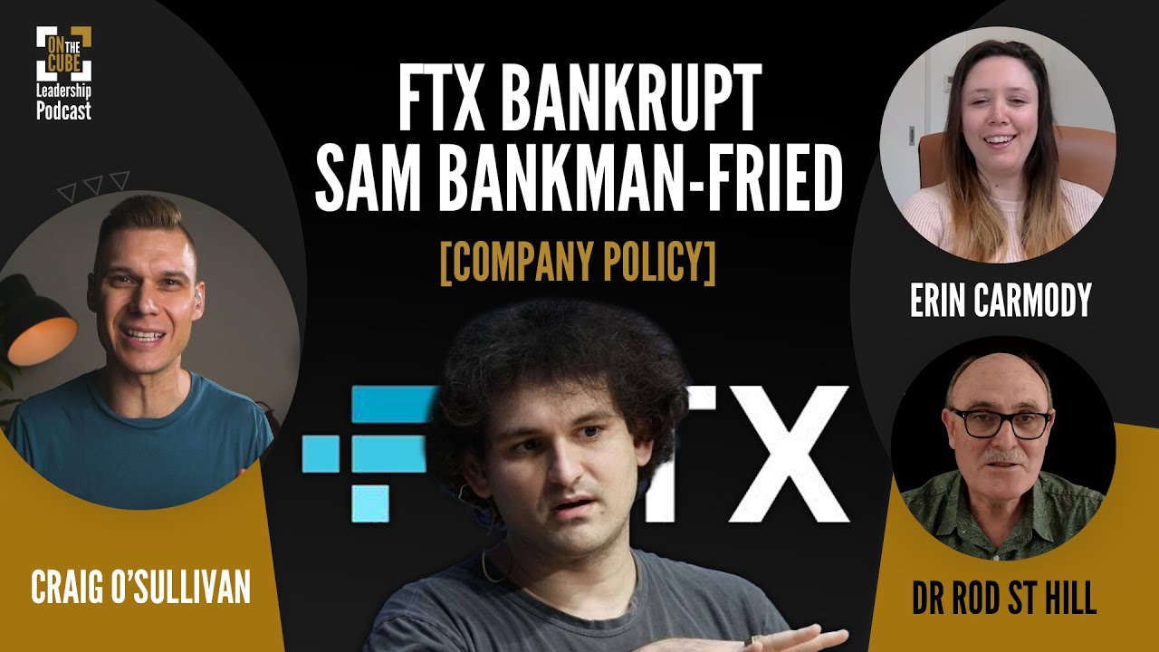 FTX Bankrupt Sam Bankman-Fried: [Company Policy] | Craig O'Sullivan, Dr Rod St Hill, & Erin Carmody
