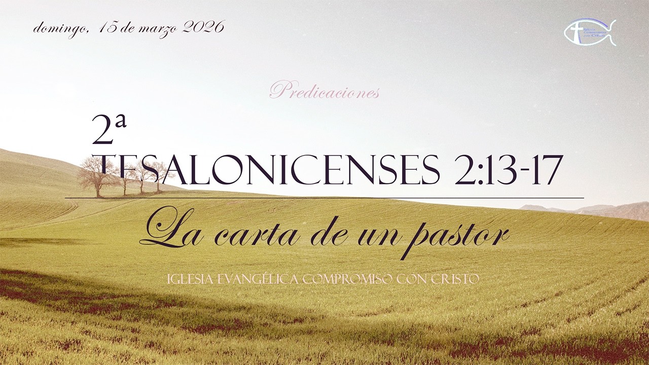 2ª Tesalonicenses 2:13-17: La carta de un pastor - Javier Álvarez