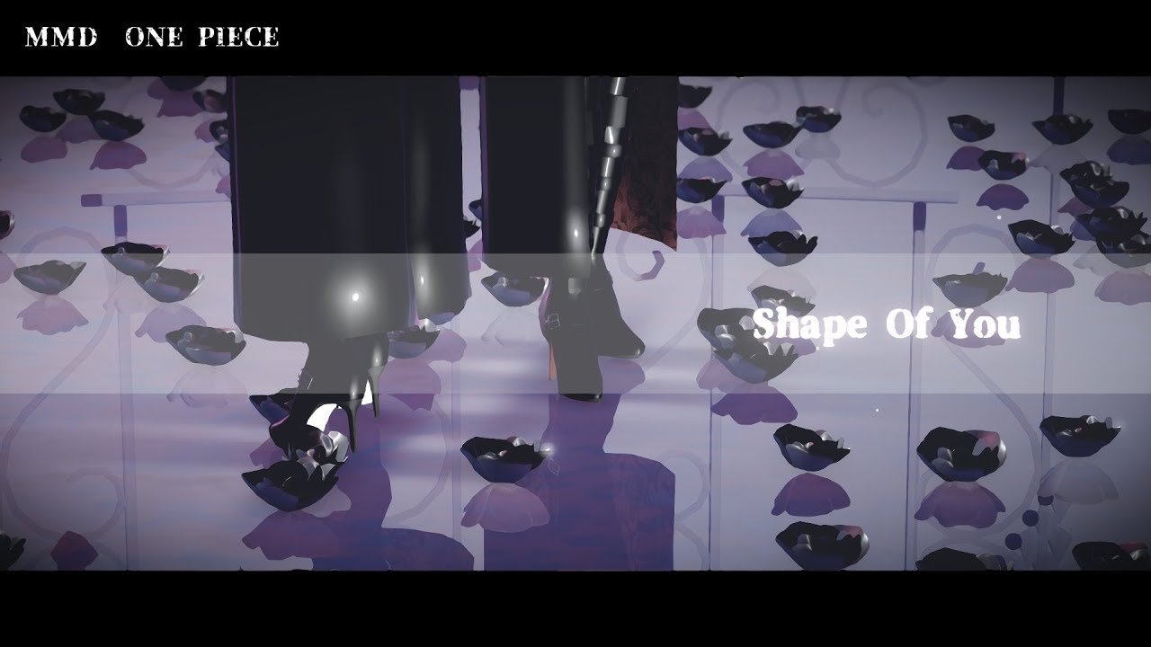【MMDワンピ】Shape Of You【双璧】