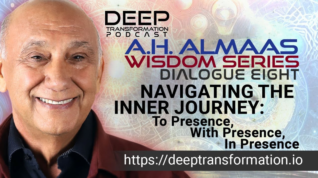 A. H. Almaas Wisdom Series (Dialogue 8) &ndash; Navigating the Inner Journey Home