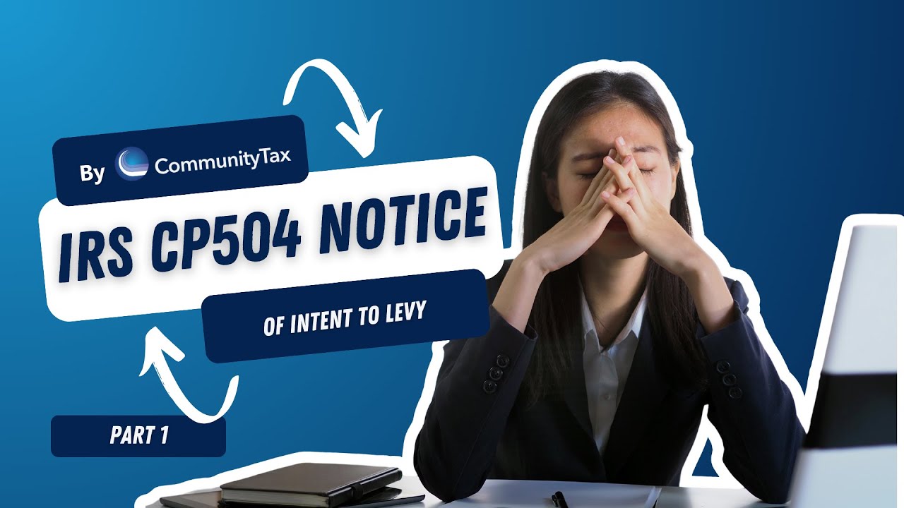 Understanding IRS CP504 Notice of Intent to Levy (Part 1 ) | Community Tax