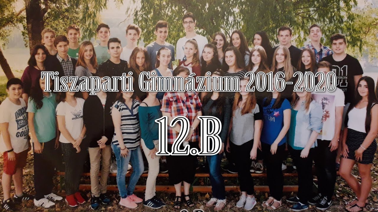 Tiszaparti Gimnázium Osztályvideó 2016-2020 (12.B)