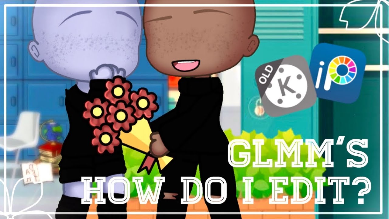 How do I edit my GLMM’s? • [beginner friendly tutorial and tips] • [gacha life] • #4