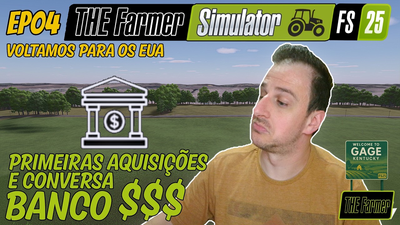 FARMING SIMULATOR 25 - GAGE KENTUCKY | PRIMEIRAS AQUISIÇÕES E CONVERSA COM O BANCO | MP | PC | EP04