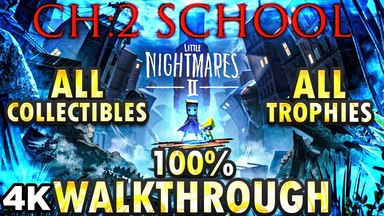 Little Nightmares 2 4K FULL GAME Walkthrough All Collectibles All Achievements CH2 - The School