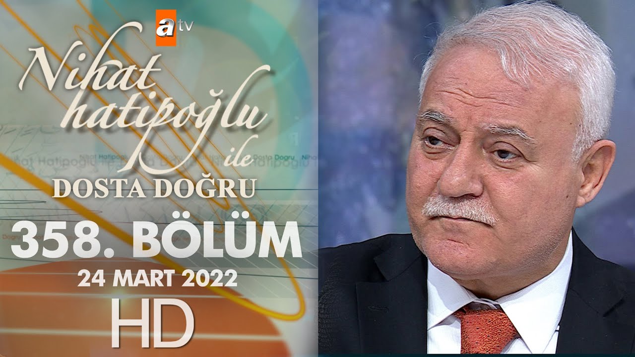 Nihat Hatipoğlu İle Dosta Doğru 358. Bölüm | 24 Mart 2022