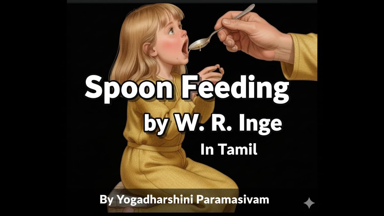 SPOON FEEDING by W. R. Inge - Summary in Tamil