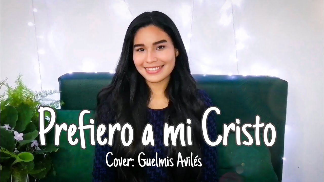 Prefiero a mi Cristo - Edith Aravena (Cover) Guelmis Avilés
