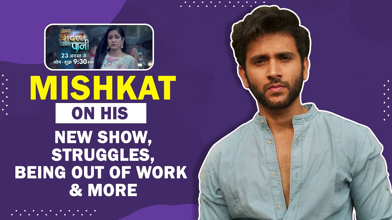 Mishkat Varma On His New Show, Being Out Of Work, Failures & More
