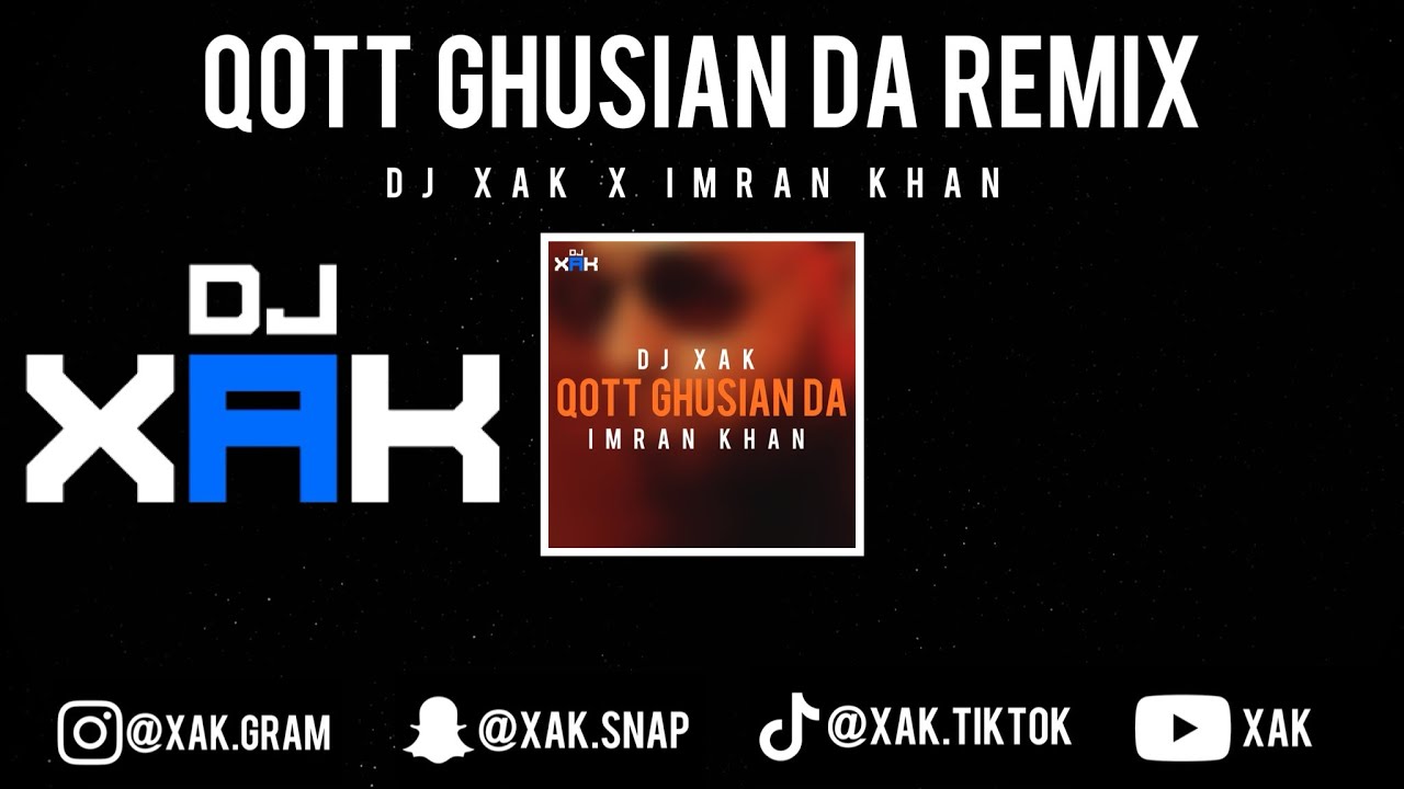 QOTT GHUSIAN DA REMIX | IMRAN KHAN | DJ XAK | [VIDEO]