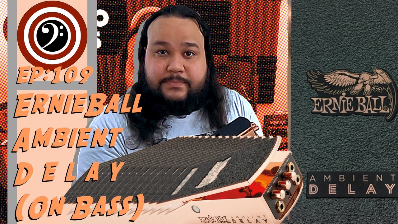 ErnieBall Ambient Delay on Bass