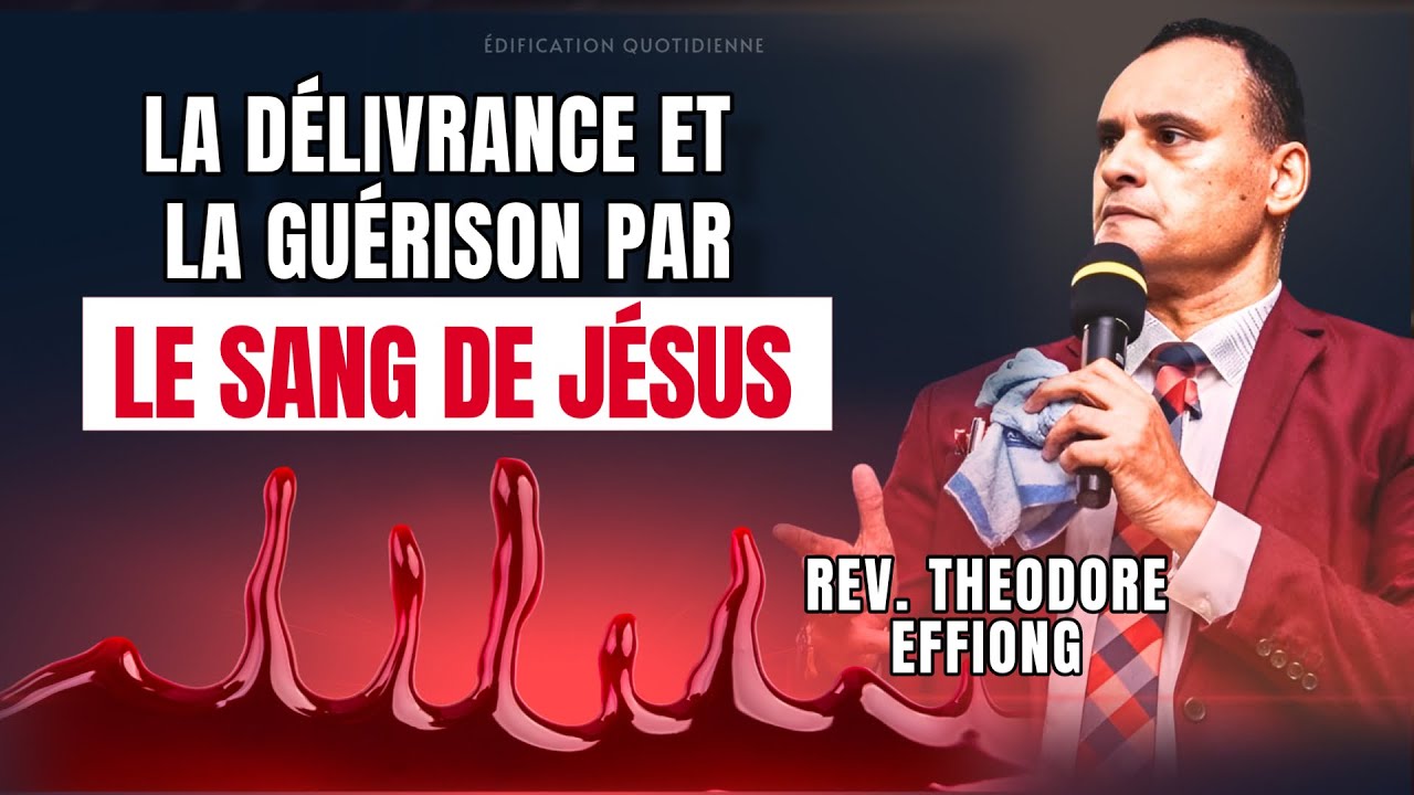 Comment obtenir ta délivrance et ta guérison par le sang de Jésus | Theodore Effiong