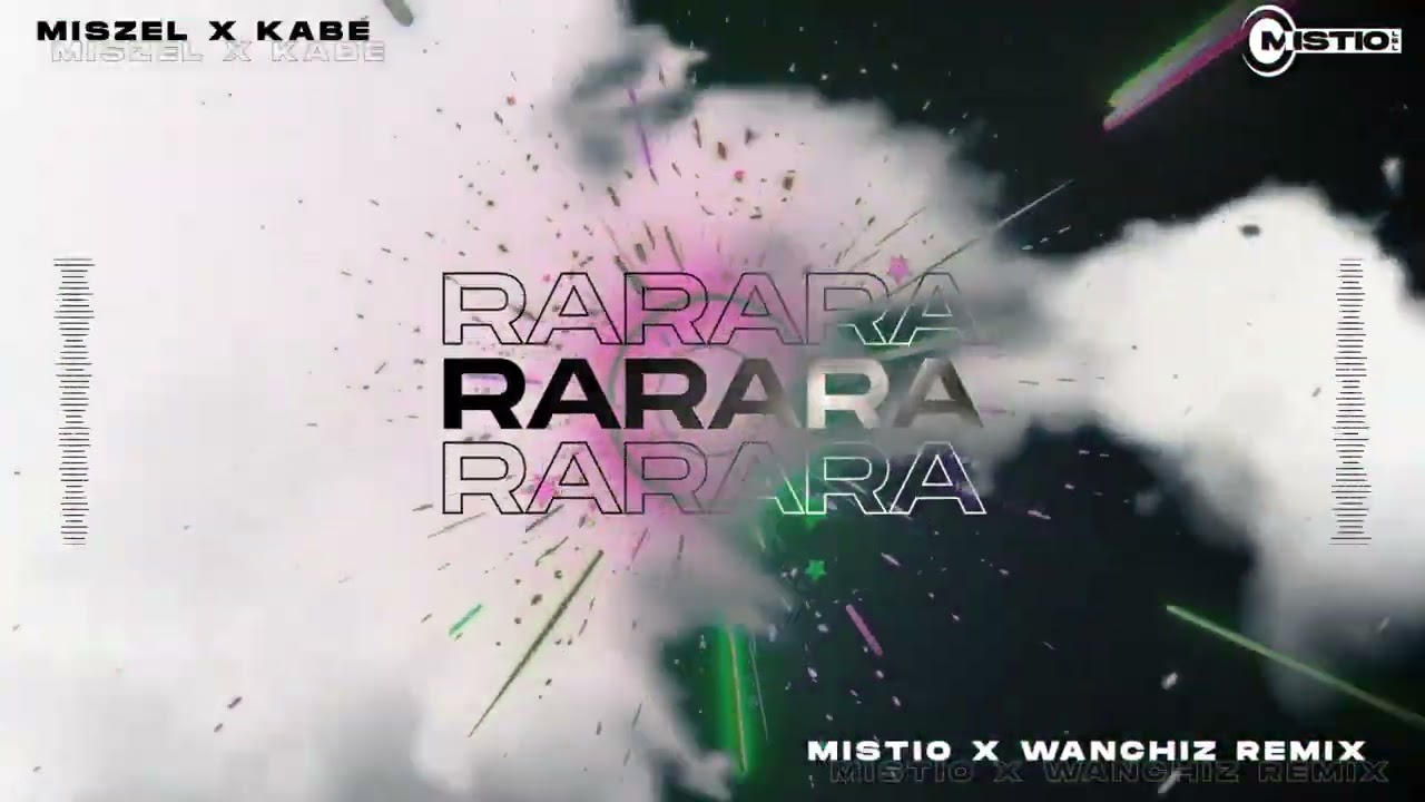 Miszel x Kabe - RARARA (Mistio x WANCHIZ Remix)