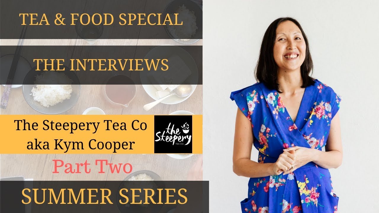 How to pair tea and food - Interviews with Tea Specialists - 2018/19 Summer Series Esp 3 Part 2