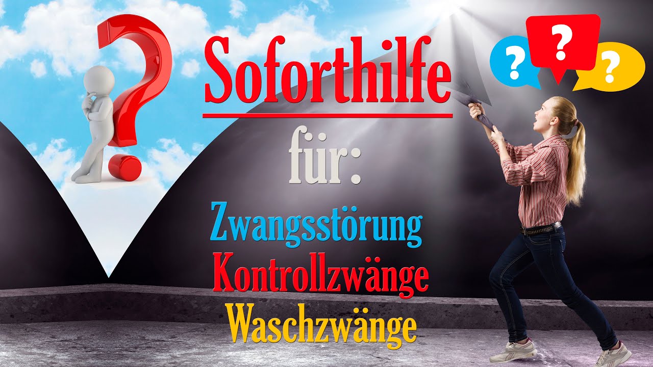 Soforthilfe f&uuml;r Zwangsst&ouml;rungen, Waschzwang / Waschzw&auml;ngen, Kontrollzwang / Kontrollzw&auml;ngen