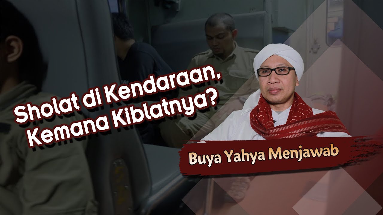 Sholat di Kendaraan, Kemana Kiblatnya ? -  Buya Yahya menjawab