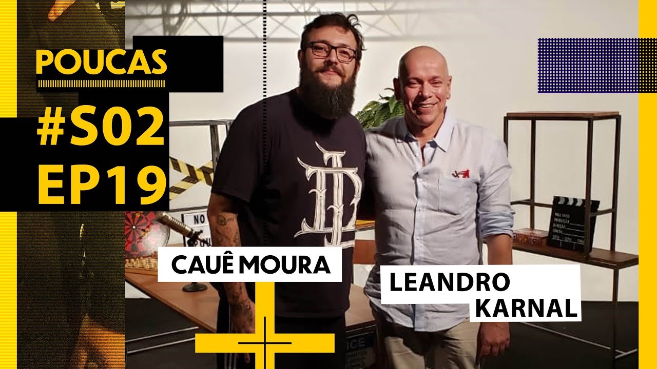 CAUÊ MOURA + LEANDRO KARNAL | POUCAS #52 | S02 EP19 | 