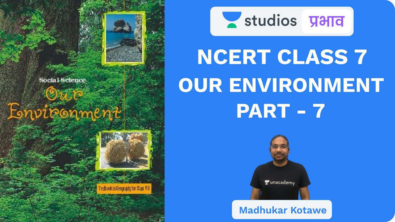 L15: NCERT Class 7 Our Environment (Part-7) I NCERT Summaries | UPSC CSE - Hindi I Madhukar Kotawe