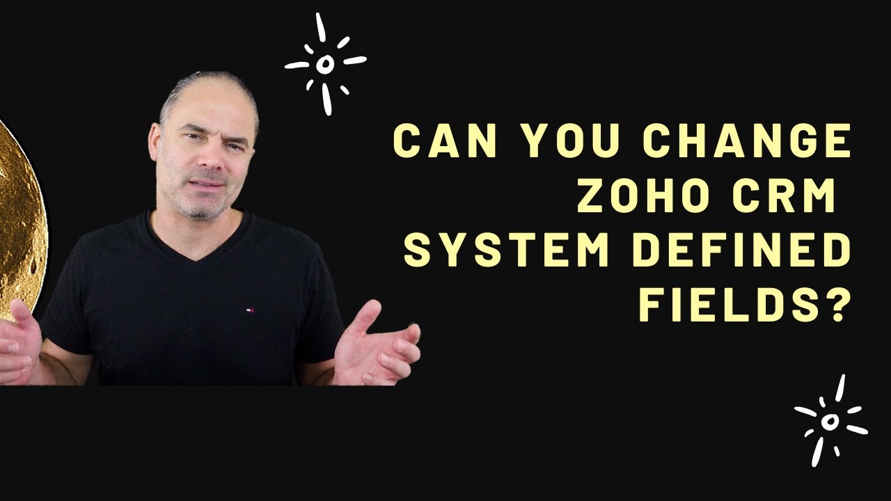 Can You Change Zoho CRM System Defined fields name? I Can!