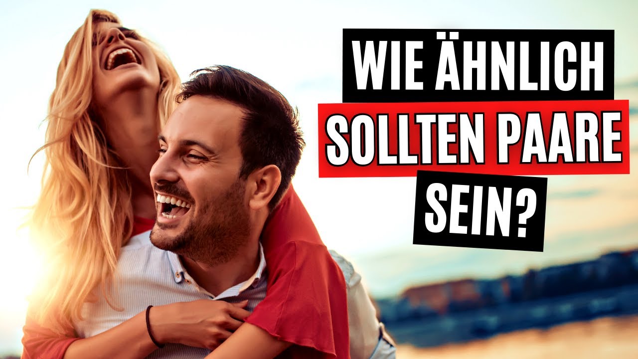 Kann eine Beziehung gut funktionieren, wenn man sich zu &auml;hnlich ist?