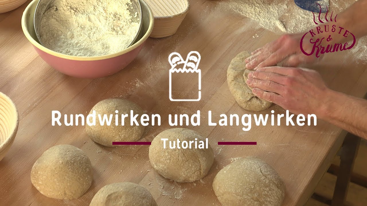 Rundwirken und Langwirken | Kruste&Krume B&auml;cker Basics