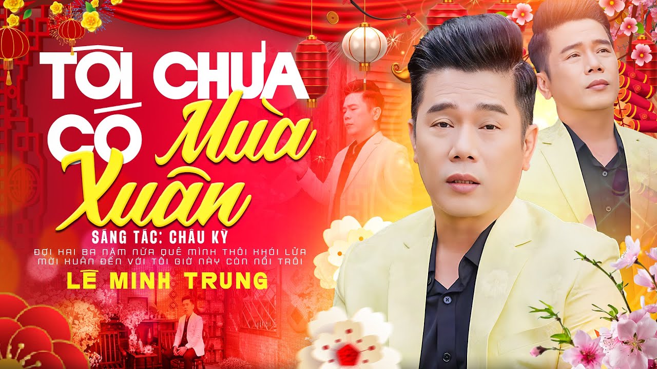 TÔI CHƯA CÓ MÙA XUÂN - LÊ MINH TRUNG | Nhạc Xuân Xưa Hải Ngoại