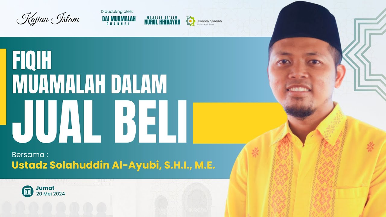 Fiqh Muamalah dalam Jual Beli oleh Ustadz Solahuddin Al-Ayubi, S.H.I., M.E.