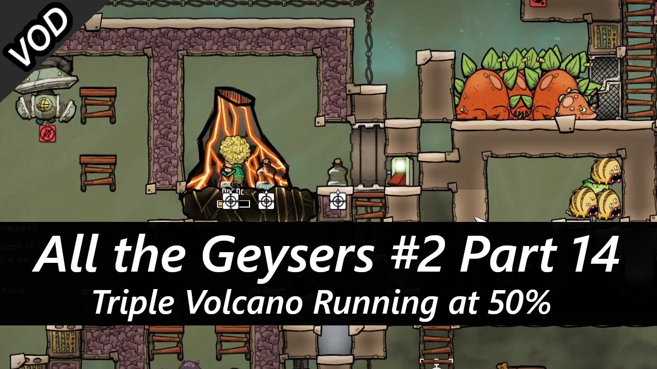 Time to Get the Triple Volcano Tamer Started All the Geysers #2 Part 14 VOD Oxygen Not Included