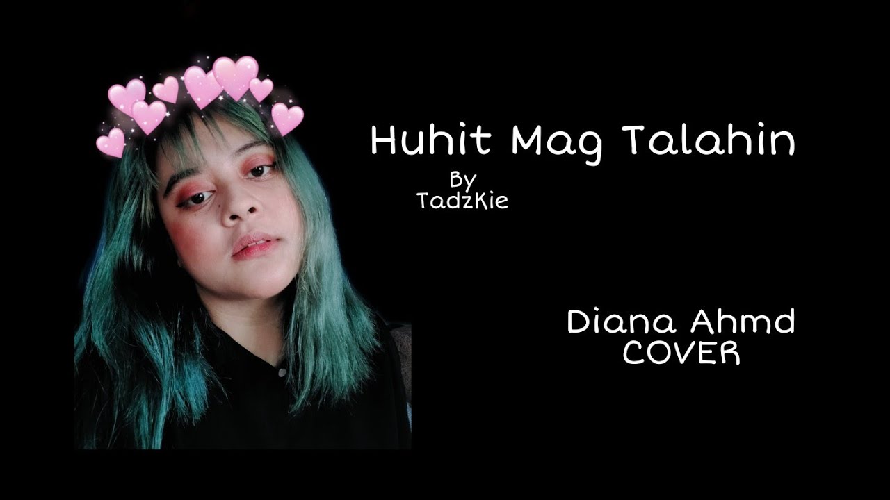 Hunit mag talahin , Tadzkie / Cover by Diana Ahmd (SMULE)