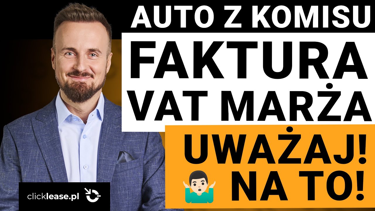 Auto z komisu, Faktura VAT Marża. JAKI Leasing? SPRAWDŹ co wybrać i NIE STRACIĆ!