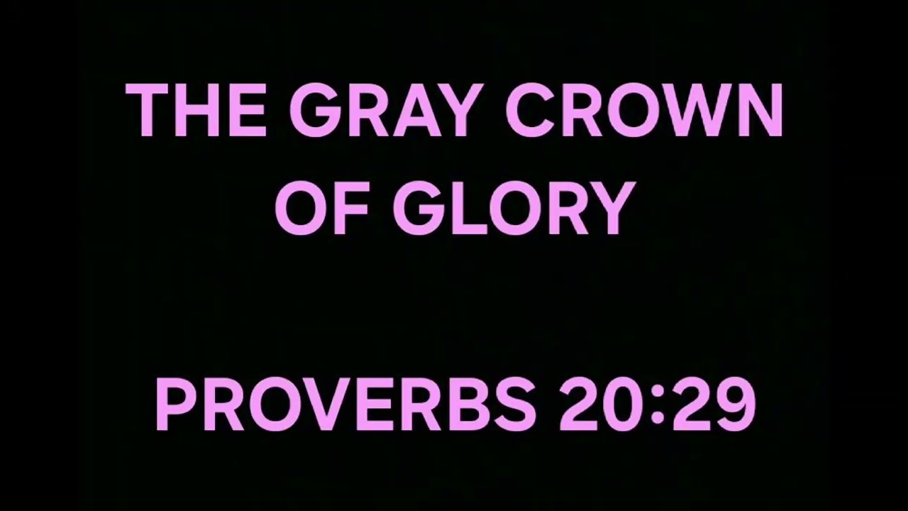 THE GRAY CROWN OF GLORY