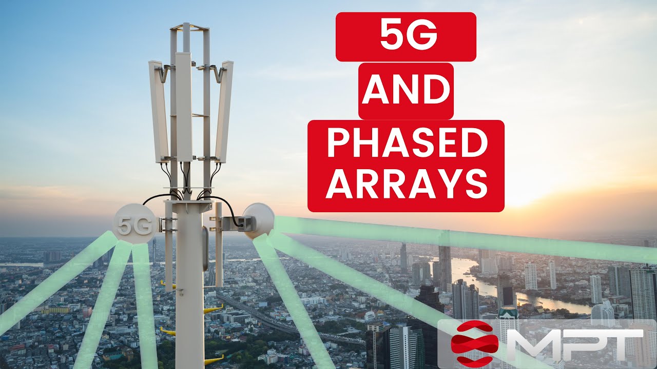 The Essential Benefits of 5G Technology and Phased Arrays | MPT